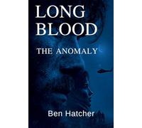 LONG BLOOD - THE ANOMALY: A Tactical Action Thriller (The Long Blood Series Book 2)
