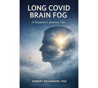 Long COVID Brain Fog: A Scientist’s Journey Out