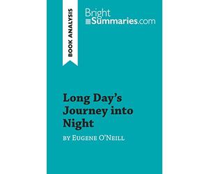 Long Day's Journey into Night by Eugene O'Neill (Book Analysis): Detailed Summary, Analysis and Reading Guide