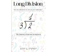 Long Division: The Journey From One to Oneness + Impactful Ways to Rekindle Passion, Deepen Connection, and Transform Fragility Into Unbreakable Love-4 Couples 2 Love Like Day 1