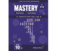 Long Division Workbook: Mastery, Grades 5-6: 2-Digit Divisor, 4-Digit Dividend | Mixed Practice and Find the Mistake | D.M.S.B. Method | Answer Key Included