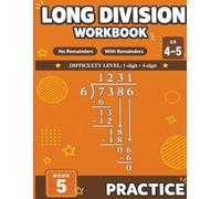 Long Division Workbook: Practice, Grades 4-5: 1-Digit Divisor, 4-Digit Dividend | No Remainders and With Remainders | D.M.S.B. Method | Answer Key Included