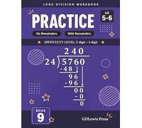 Long Division Workbook: Practice, Grades 5-6: 2-Digit Divisor, 4-Digit Dividend | No Remainders and With Remainders | D.M.S.B. Method | Answer Key Included
