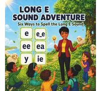 LONG E SOUND ADVENTURE: Six Ways to Spell the Long E Sound