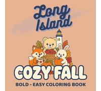 Long Island Fall Cozy & Cute Coloring Book: Bold and Easy Autumn Scenes with Adorable Animals, Pumpkin Patches, Apple Orchards, Coastal Towns, and Local Landmarks for Adults and Teens
