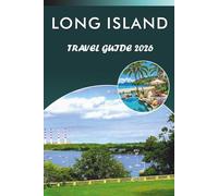 LONG ISLAND TRAVEL GUIDE 2026: Explore Pristine Beaches, Top Attractions, Historic Towns, Local Cuisine, Maps, Nightlife, Outdoor Adventures and Practical Tips for Every Travelers in New York State.