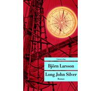 Long John Silver: Der abenteuerliche Bericht über mein freies Leben und meinen Lebenswandel als Glücksritter und Feind der Menschheit (Unionsverlag Taschenbücher): 758