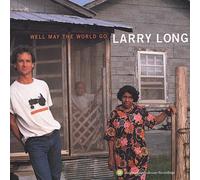 Long, Larry - Well May The World Go