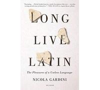 Nicola Gardini Long Live Latin (Tascabile)