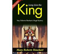 Long Live the King!: Mary Roberts Rinehart's Regal Mystery