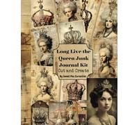 Long Live the Queen Junk Journal Ephemera: Cut and Create Vintage Charm with these Beautiful Images