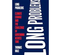 Long Problems: Climate Change and the Challenge of Governing Across Time
