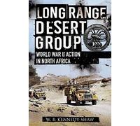 Long Range Desert Group: Reconnaissance and Raiding Behind Enemy Lines