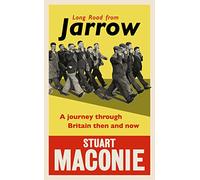 Long Road from Jarrow: A journey through Britain then and now [Lingua Inglese]