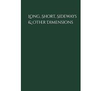 Long, Short, Sideways & Other Dimensions