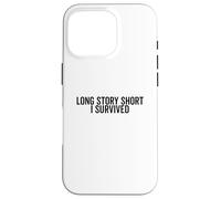 Long Story Breve I Survived Citazione motivazionale Custodia per iPhone 16 Pro