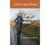 Long Straight Walk: A Parkinson's Story