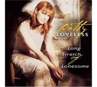Long Stretch of Lonesome by Loveless, Patty (1997) Audio CD
