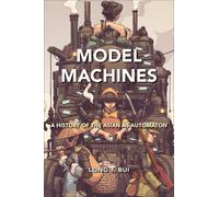 Long T. Bui Model Machines (Copertina rigida) Asian American History & Cultu
