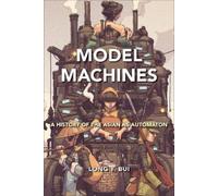 Long T. Bui Model Machines (Copertina rigida) Asian American History & Cultu