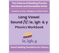 Long Vowel Sound /ī/ : ie, igh & y Phonics Workbook: Science of Reading Activities for Spelling, Decoding & Fluency | Orton-Gillingham Inspired | Grades 1-3