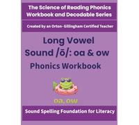Long Vowel Sound /ō/ : oa and ow Phonics Workbook: Science of Reading Activities for Spelling, Decoding & Fluency | Orton-Gillingham Inspired | Grades 1-3