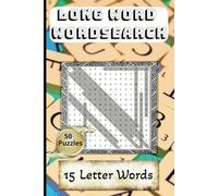 Long Word Wordsearch: Word Search Puzzle With Only Long Words | 6 × 9 inches; 100 Pages | 50 Puzzles; 1500 Words | Ideal for Seniors, Adults and Teens