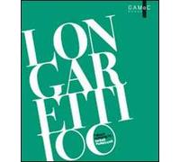 Longaretti 100. Opere pubbliche. Ediz. illustrata