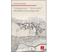 Longarone ritrovato. Dalla Repubblica di Venezia al Regno d'Italia