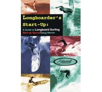 Longboarder's Start-Up: A Guide to Longboard Surfing