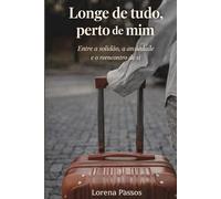 Longe de tudo, perto de mim: Entre a solidão, a ansiedade e o reencontro de si