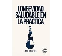 Longevidad Saludable En La Práctica: Comprende Cómo El Cuerpo, La Mente Y El Contexto Moldean La Salud A Lo Largo De Los Años