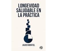 Longevidad Saludable En La Práctica: Comprende Cómo El Cuerpo, La Mente Y El Contexto Moldean La Salud A Lo Largo De Los Años