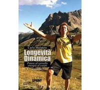 Longevità dinamica. Potere al cervello energia al corpo