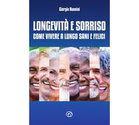 Longevità e sorriso. Come vivere a lungo sani e felici