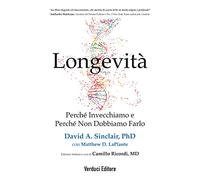 Longevità. Perché invecchiamo e perché non dobbiamo farlo