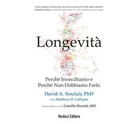 Longevità. Perché invecchiamo e perché non dobbiamo farlo - Sinclair David A.
