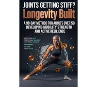 Longevity Built: A 90-Day Method for Adults Over 50 Developing Mobility Strength and Active Resilience