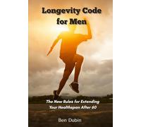 Longevity Code for Men: The New Rules for Extending Your Healthspan After 60