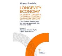 Longevity economy. Da Silver a Longevity, la grande economia dei prossimi decenni