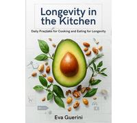 Longevity in the kitchen: Daily practises for cooking and eating for Longevity