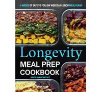 Longevity Meal Prep Cookbook for Beginners: Easy Blue Zone Diet Meal Planning Recipes for Healthy Aging