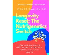 Longevity Reset: The Nutrigenetics Switch: How Your DNA Shapes What to Eat for Youthful Energy and Lasting Health