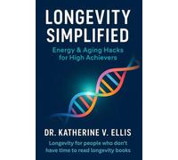 LONGEVITY SIMPLIFIED: Energy & Aging Hacks for High Achievers