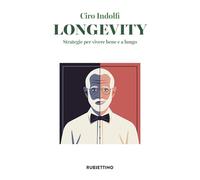 Longevity. Strategie per vivere bene e a lungo