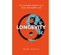 Longevity: The Chinese Secret to a Long and Happy Life