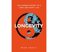 Longevity: The Chinese Secret to a Long and Happy Life