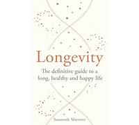 Longevity: The definitive guide to a long, healthy and happy life