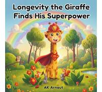 Longevity the Giraffe Finds His Superpower: A children's picture book for about finding your own strengths, believing in yourself, and discovering the ... makes you unique. (For Kids Ages 4-8 years)