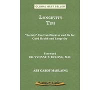 Longevity Tips: Secrets You Can Discover and Do for Good Health and Longevity